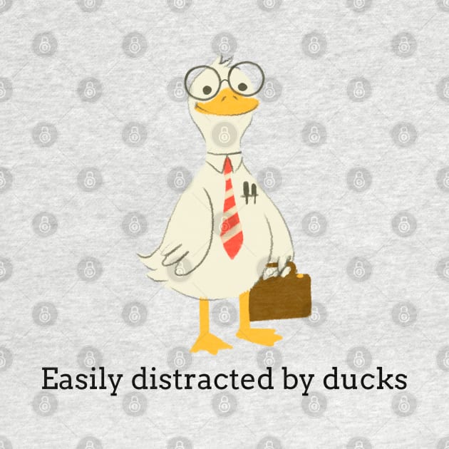 Easily distracted by ducks by Art Designs